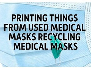 printing medical masks recycling 3d print model - Mito3D
