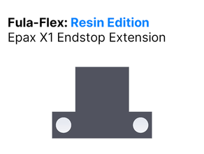 fula-flex resin edition epax x1 endstop extension flex plate fulament 3d print model - Mito3D