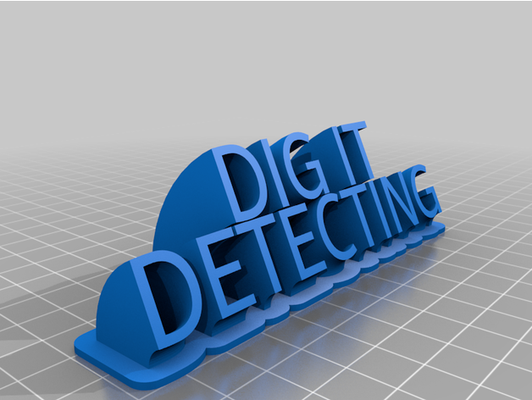 dig it detecting by tommcintosh customized 3d print model - Mito3D